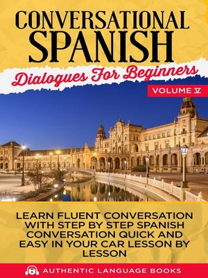 cover image of Conversational Spanish Dialogues for Beginners Volume V